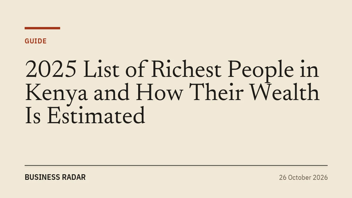 2025 List of Richest People in Kenya and How Their Wealth Is Estimated