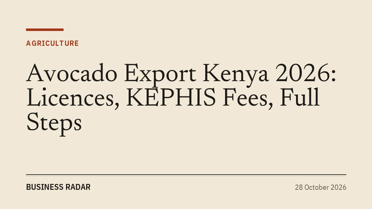 Avocado Export Kenya 2026: Licences, KEPHIS Fees, Full Steps
