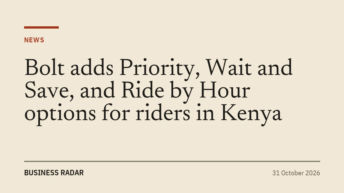 Bolt adds Priority, Wait and Save, and Ride by Hour options for riders in Kenya