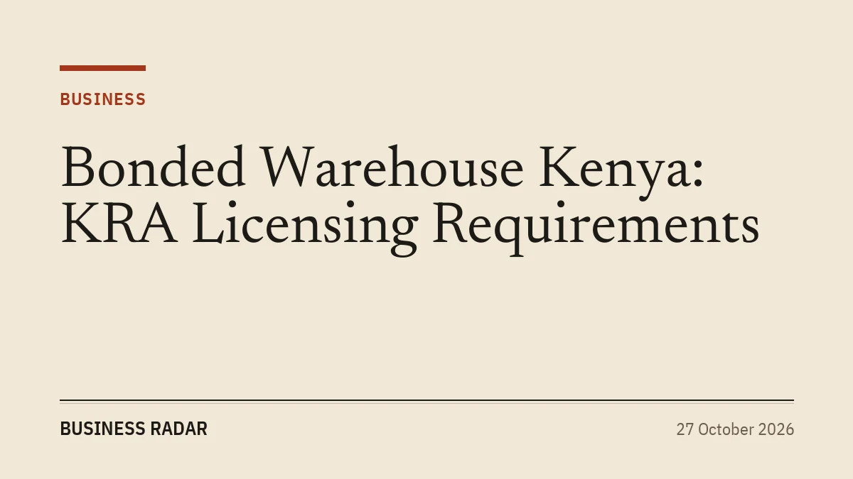 Bonded Warehouse Kenya: KRA Licensing Requirements