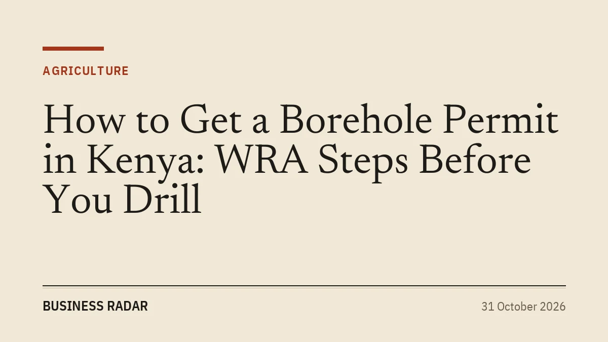 How to Get a Borehole Permit in Kenya: WRA Steps Before You Drill