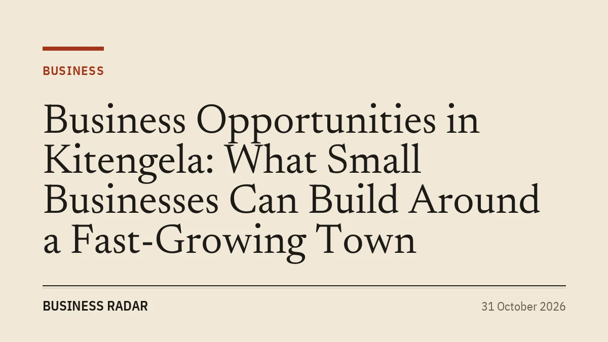 Business Opportunities in Kitengela: What Small Businesses Can Build Around a Fast-Growing Town