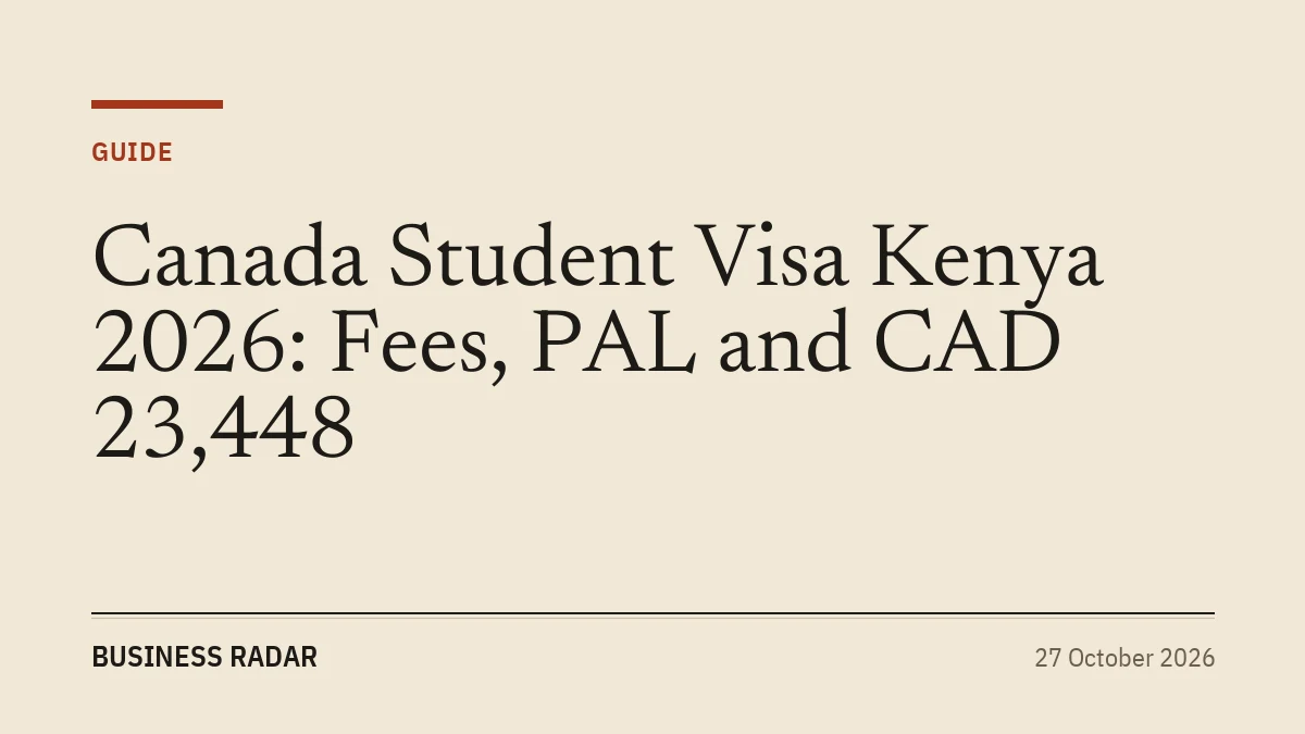 Canada Student Visa Kenya 2026: Fees, PAL and CAD 23,448