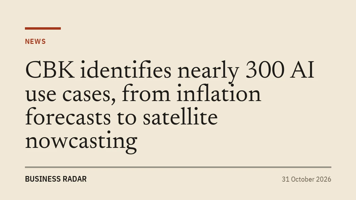 CBK identifies nearly 300 AI use cases, from inflation forecasts to satellite nowcasting