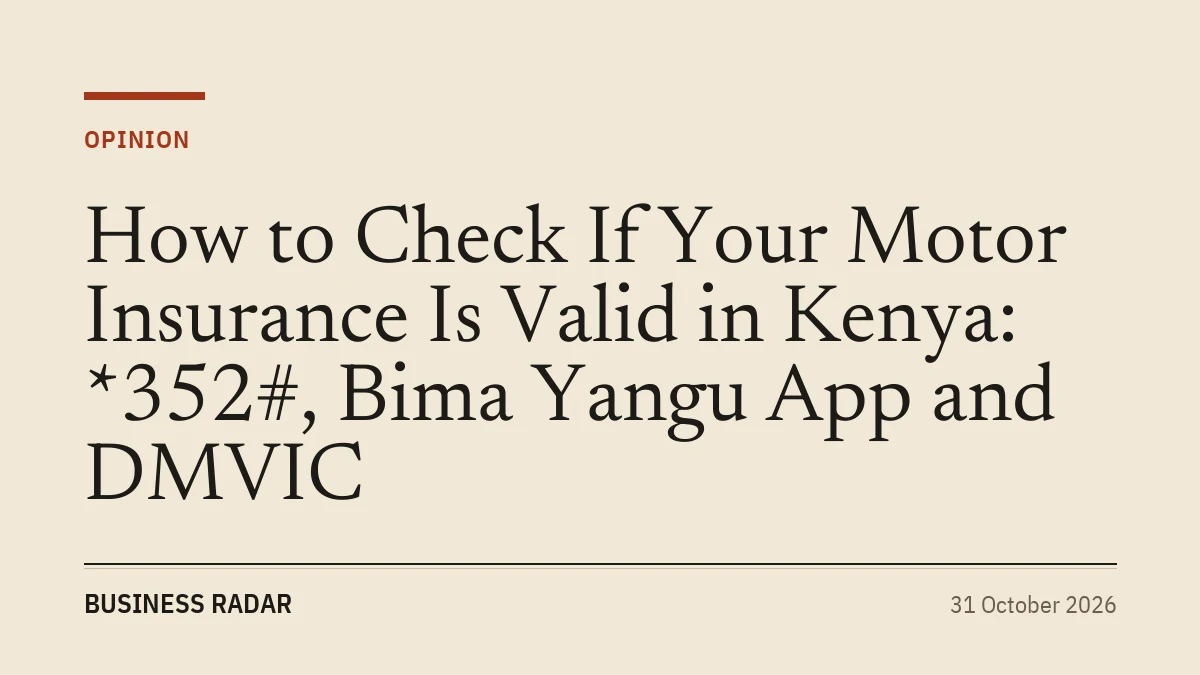 How to Check If Your Motor Insurance Is Valid in Kenya: *352#, Bima Yangu App and DMVIC