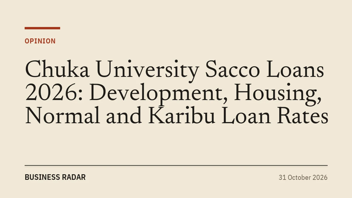 Chuka University Sacco Loans 2026: Development, Housing, Normal and Karibu Loan Rates