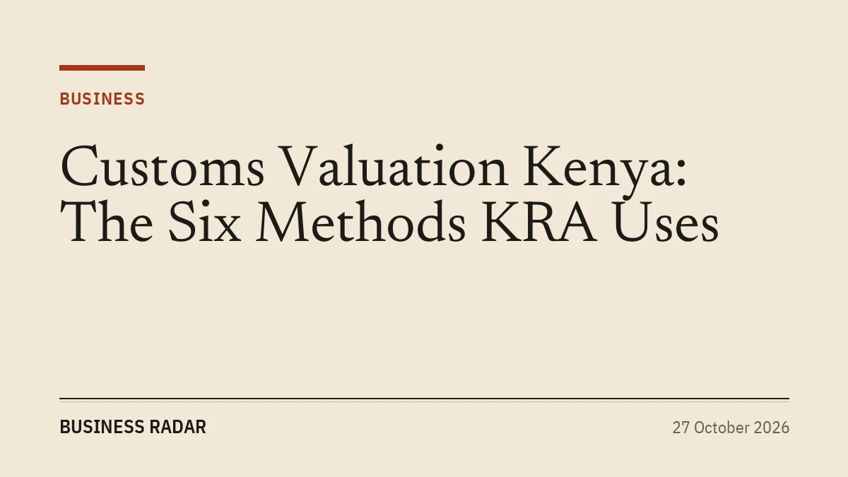 Customs Valuation Kenya: The Six Methods KRA Uses