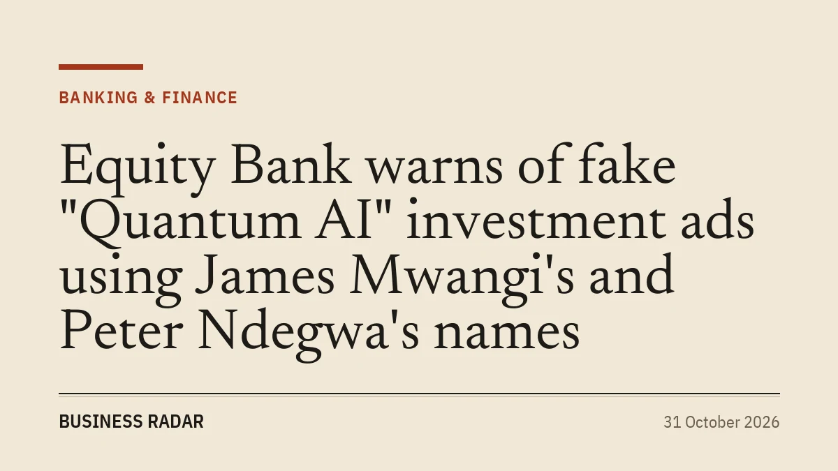 Equity Bank warns of fake "Quantum AI" investment ads using James Mwangi's and Peter Ndegwa's names