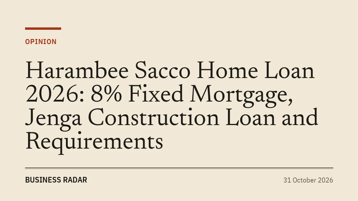 Harambee Sacco Home Loan 2026: 8% Fixed Mortgage, Jenga Construction Loan and Requirements
