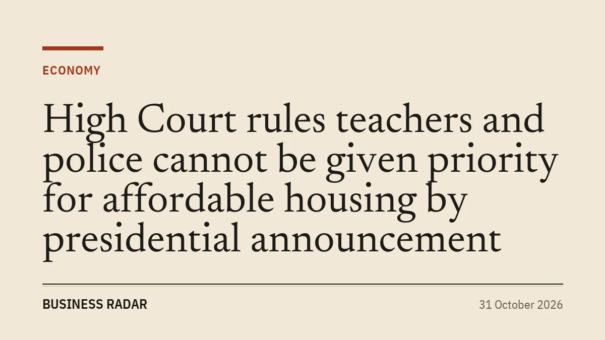 High Court rules teachers and police cannot be given priority for affordable housing by presidential announcement