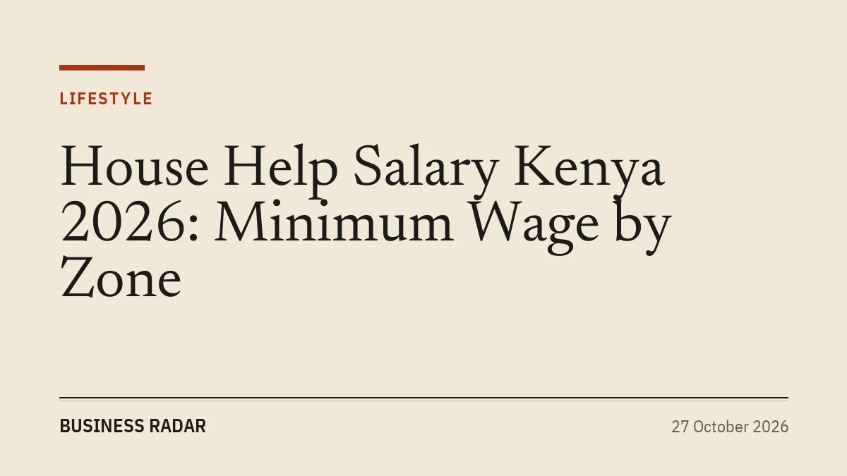 House Help Salary Kenya 2026: Minimum Wage by Zone