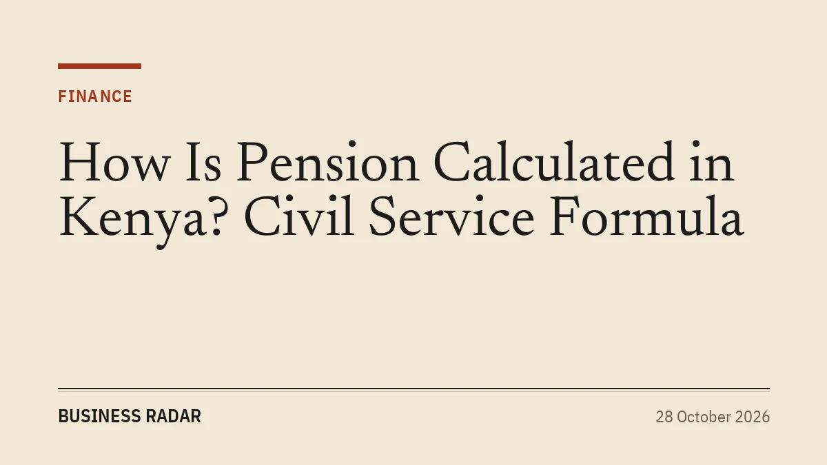 How Is Pension Calculated in Kenya? Civil Service Formula