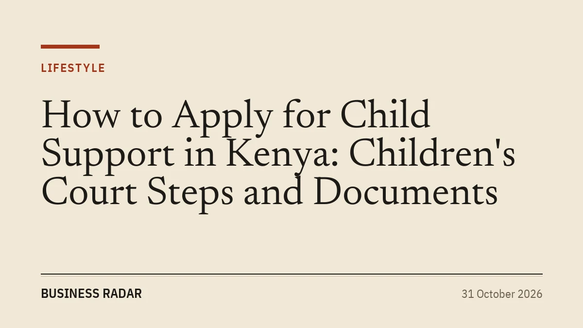 How to Apply for Child Support in Kenya: Children's Court Steps and Documents