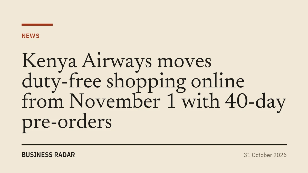 Kenya Airways moves duty-free shopping online from November 1 with 40-day pre-orders