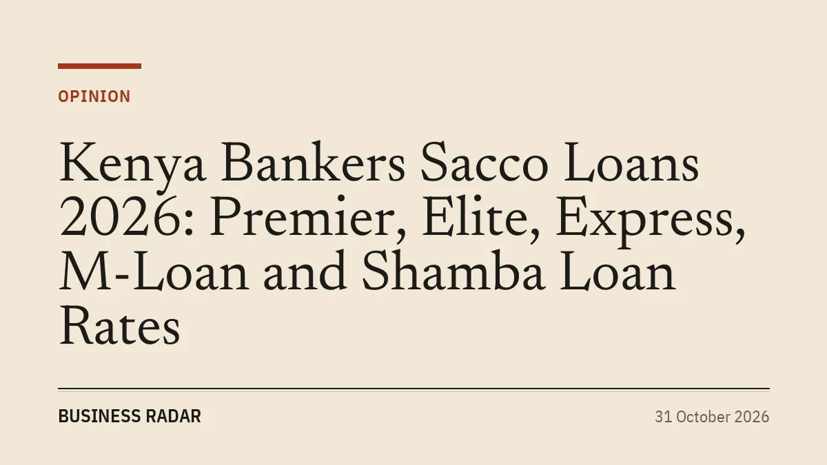 Kenya Bankers Sacco Loans 2026: Premier, Elite, Express, M-Loan and Shamba Loan Rates