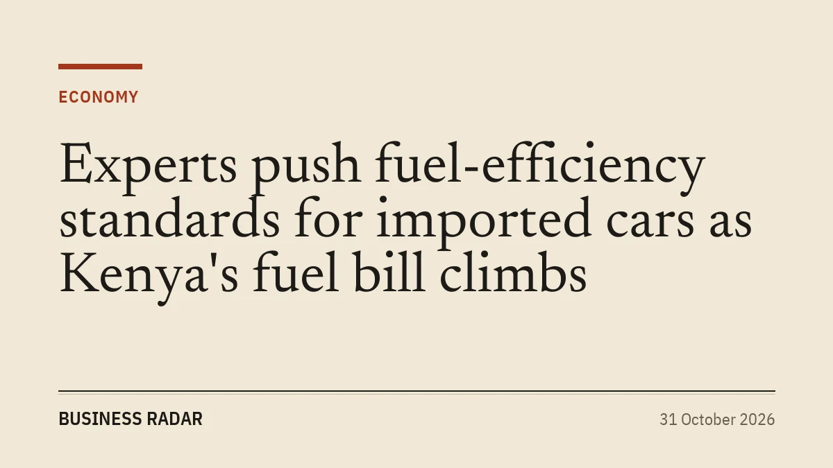 Experts push fuel-efficiency standards for imported cars as Kenya's fuel bill climbs