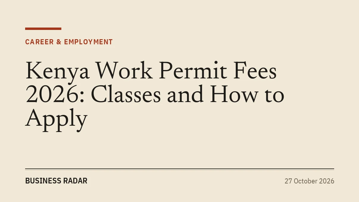 Kenya Work Permit Fees 2026: Classes and How to Apply