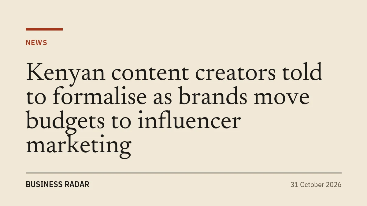 Kenyan content creators told to formalise as brands move budgets to influencer marketing