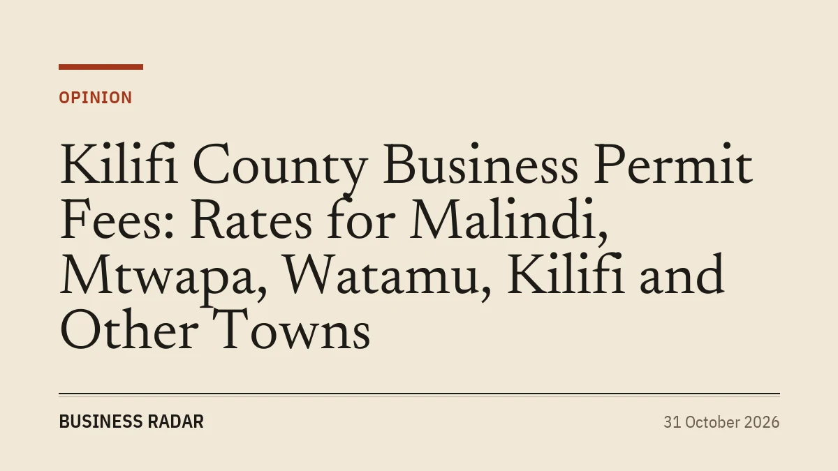 Kilifi County Business Permit Fees: Rates for Malindi, Mtwapa, Watamu, Kilifi and Other Towns