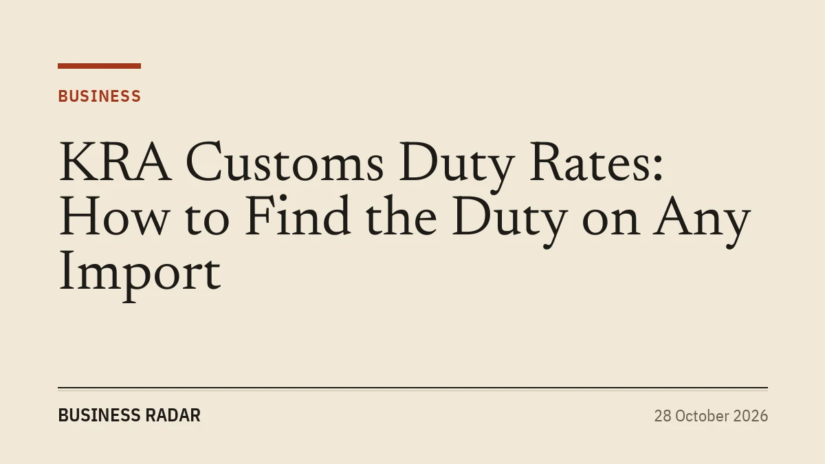 KRA Customs Duty Rates: How to Find the Duty on Any Import