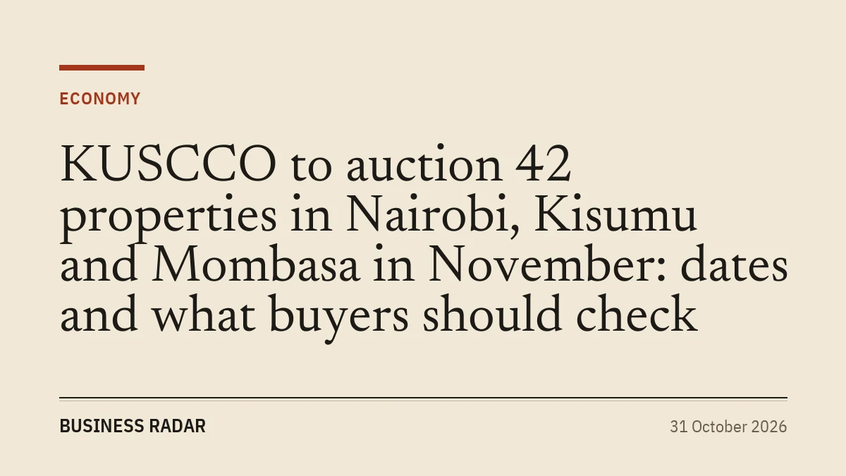 KUSCCO to auction 42 properties in Nairobi, Kisumu and Mombasa in November: dates and what buyers should check