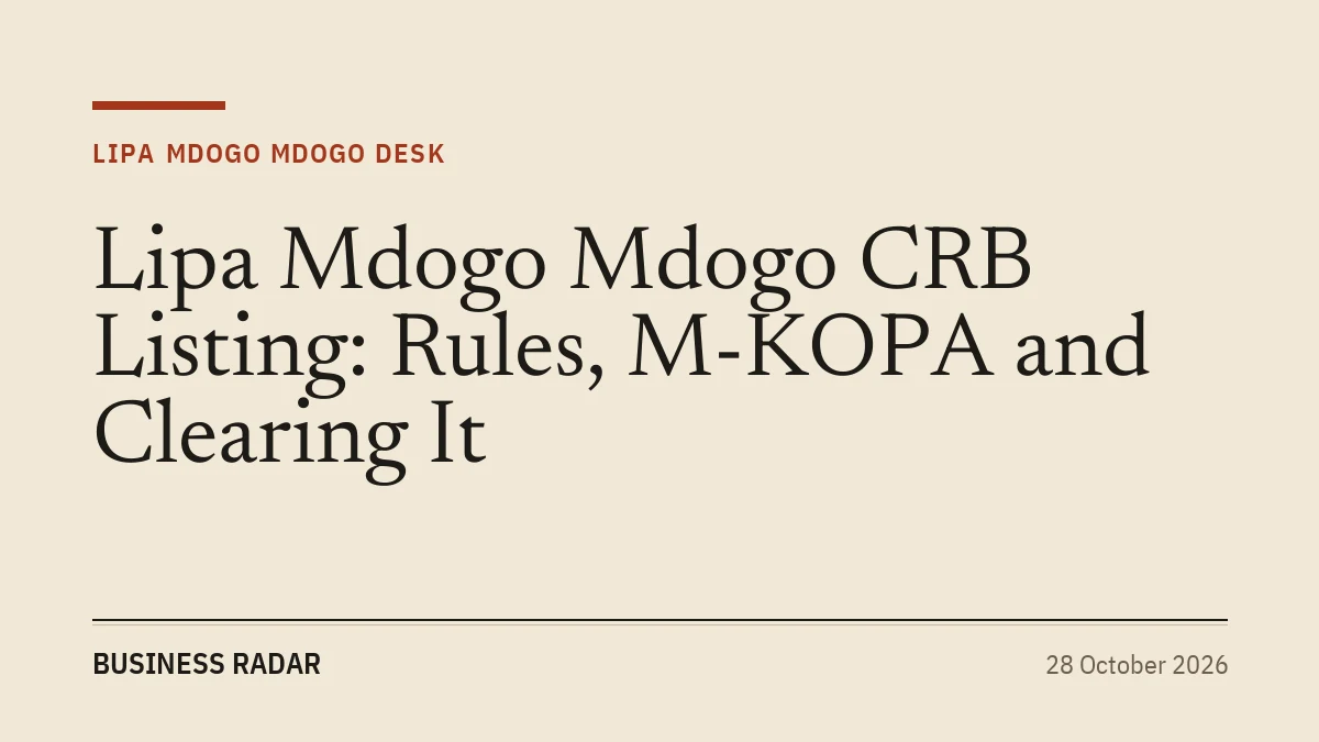 Lipa Mdogo Mdogo CRB Listing: Rules, M-KOPA and Clearing It