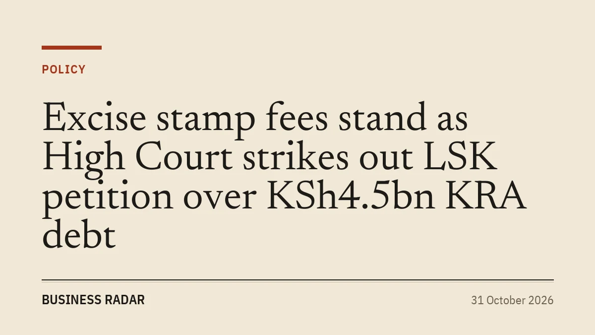Excise stamp fees stand as High Court strikes out LSK petition over KSh4.5bn KRA debt