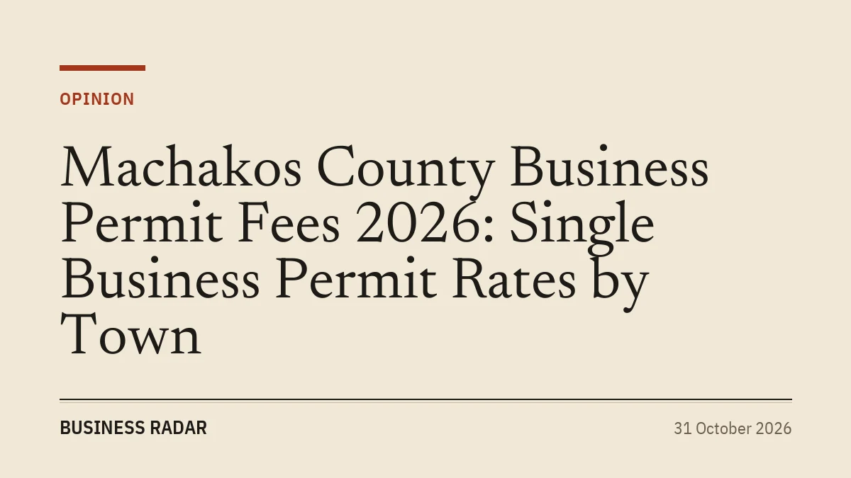 Machakos County Business Permit Fees 2026: Single Business Permit Rates by Town