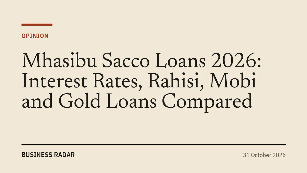 Mhasibu Sacco Loans 2026: Interest Rates, Rahisi, Mobi and Gold Loans Compared