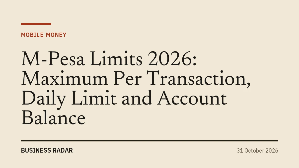 M-Pesa Limits 2026: Maximum Per Transaction, Daily Limit and Account Balance