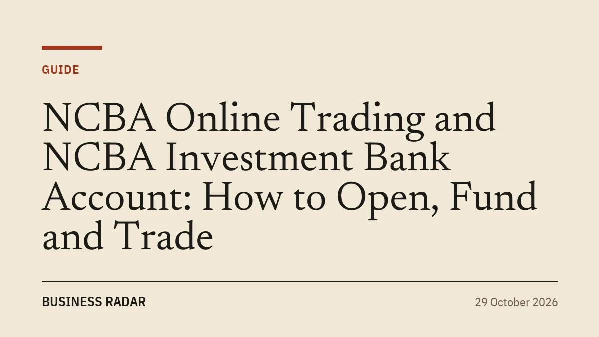 NCBA Online Trading and NCBA Investment Bank Account: How to Open, Fund and Trade