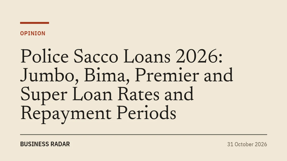 Police Sacco Loans 2026: Jumbo, Bima, Premier and Super Loan Rates and Repayment Periods