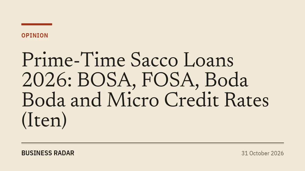Prime-Time Sacco Loans 2026: BOSA, FOSA, Boda Boda and Micro Credit Rates (Iten)