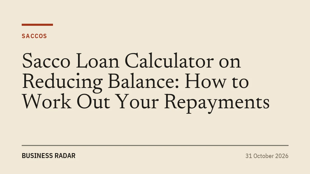 Sacco Loan Calculator on Reducing Balance: How to Work Out Your Repayments