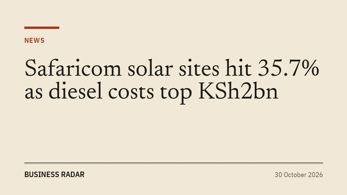 Safaricom solar sites hit 35.7% as diesel costs top KSh2bn