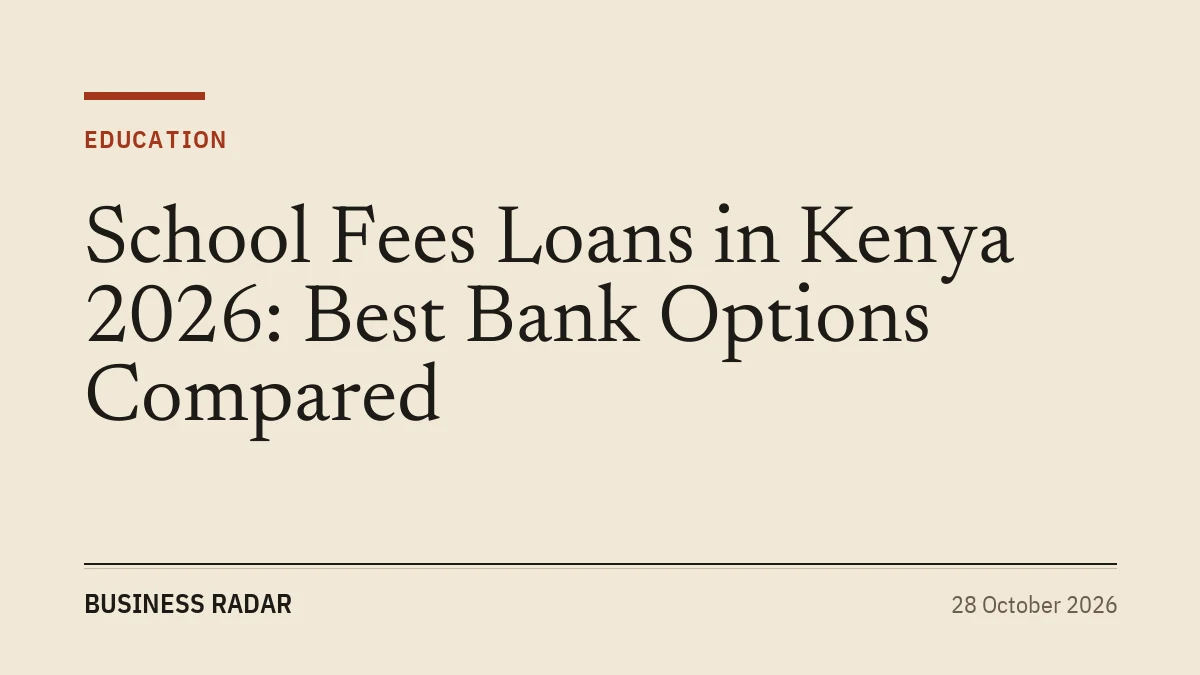 School Fees Loans in Kenya 2026: Best Bank Options Compared