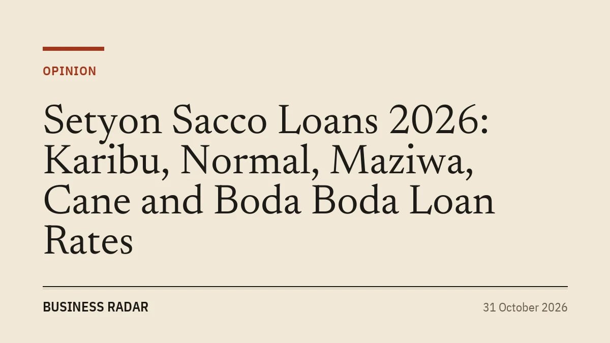 Setyon Sacco Loans 2026: Karibu, Normal, Maziwa, Cane and Boda Boda Loan Rates