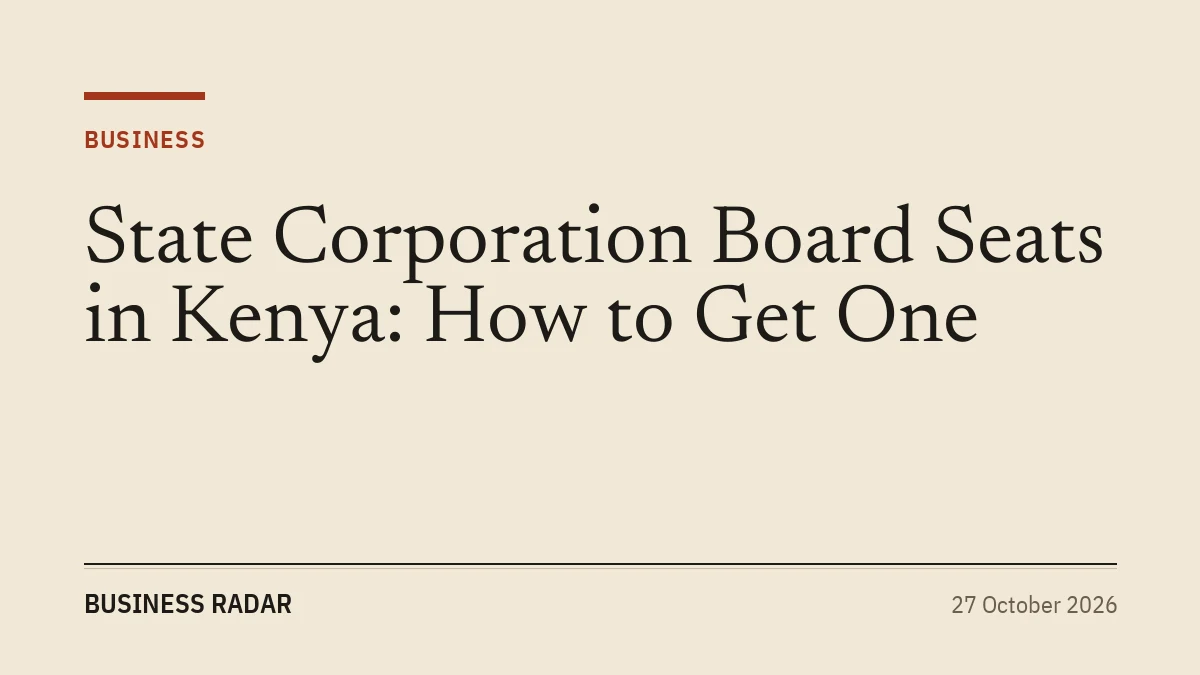 State Corporation Board Seats in Kenya: How to Get One