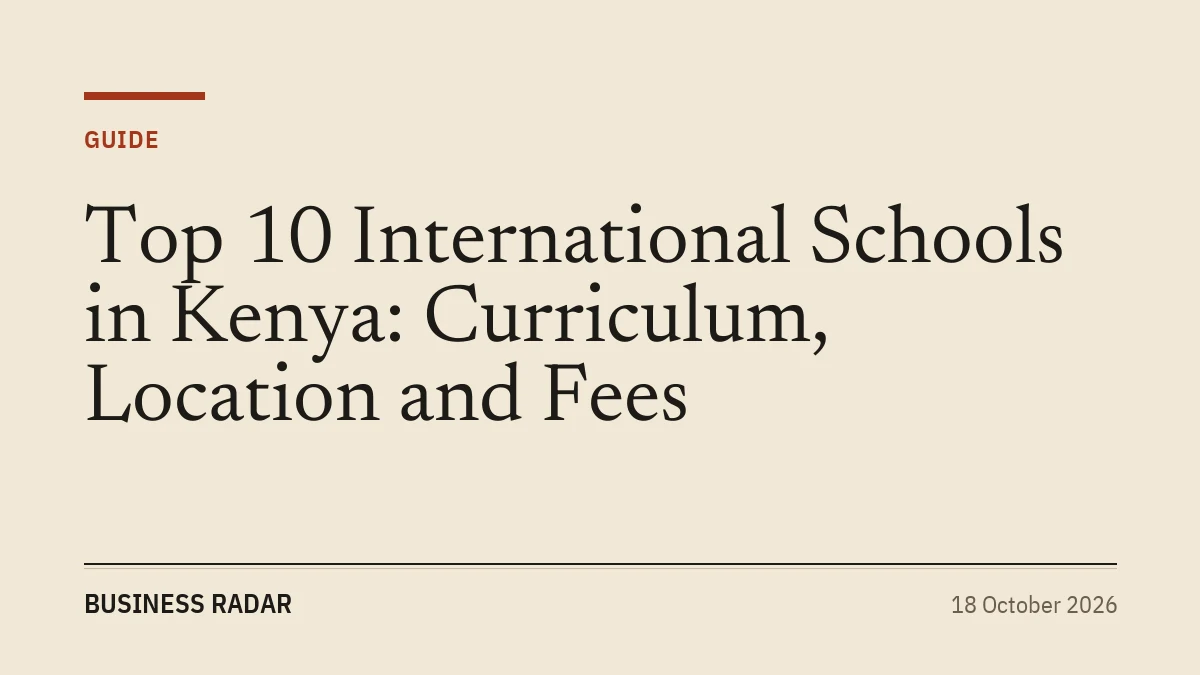 Top 10 International Schools in Kenya: Curriculum, Location and Fees