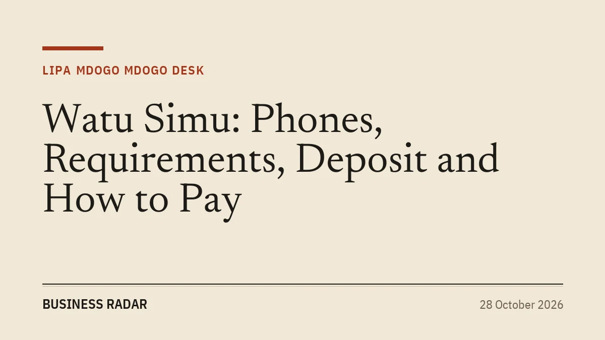 Watu Simu: Phones, Requirements, Deposit and How to Pay