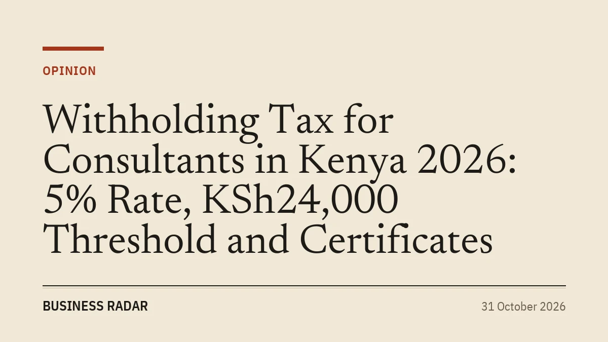 Withholding Tax for Consultants in Kenya 2026: 5% Rate, KSh24,000 Threshold and Certificates